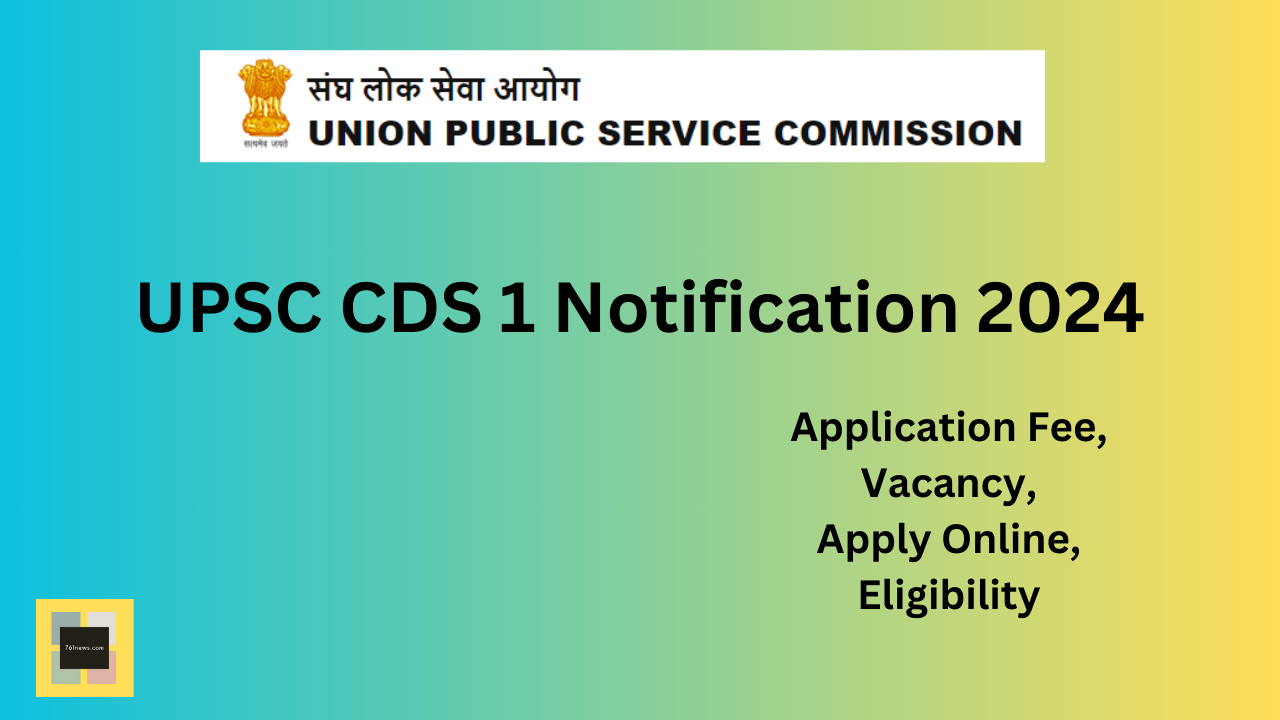 UPSC CDS 1 Notification 2024 Apply for 457 Posts online
